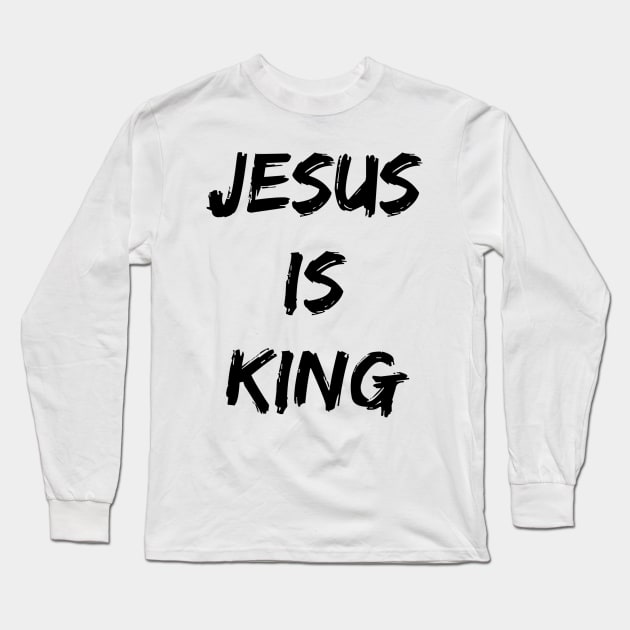 Jesus Is King - Christian Quotes Long Sleeve T-Shirt by Christian Faith